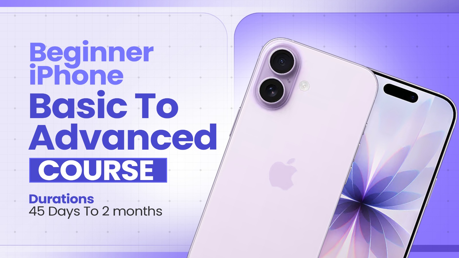 Beginner iPhone Basic To Advanced Course (Durations 45 Days To 2 months )