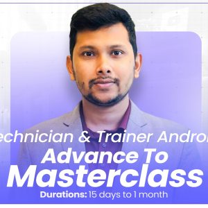 Technician & Trainer Android Advance To Master Class (Duration 15 Days To 1 Month)